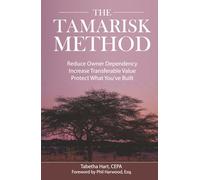 The Tamarisk Method: Reduce Owner Dependency, Increase Transferable Value, Protect What You've Built