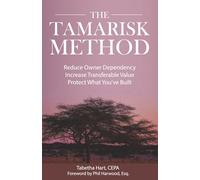 The Tamarisk Method: Reduce Owner Dependency, Increase Transferable Value, Protect What You've Built