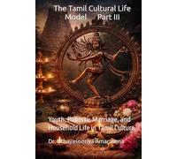 The Tamil Cultural Life Model Part III: Youth, Puberty, Marriage, and Household Life in Tamil Culture