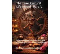The Tamil Cultural Life Model - Part IV: Religion, Festivals, Language, Arts, and Cultural Expressions in Tamil Civilization