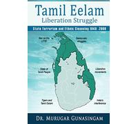 The Tamil Eelam Liberation Struggle: State Terrorism and Ethnic Cleansing (1948-2009)