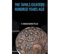 THE TAMILS EIGHTEEN HUNDRED YEARS AGO