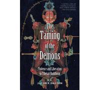 The Taming of the Demons: Violence and Liberation in Tibetan Buddhism