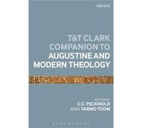 The TampT Clark Companion to Augustine and Modern Theology - Bloomsbury Publishing PLC - Bloomsbury Publishing PLC - Livre en Anglais - Paperback Bloomsbury Publishing PLCBloomsbury Publishing PLC (Au