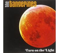 The Tangerines - Tangerines : Turn on The Light