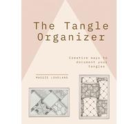 The Tangle Organizer: A creative way to document your tangles