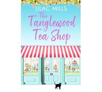 The Tanglewood Tea Shop: A Laugh Out Loud Romantic Comedy of New Starts and Finding Home