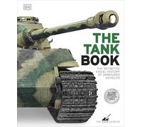 The Tank Book: The Definitive Visual History of Armoured Vehicles