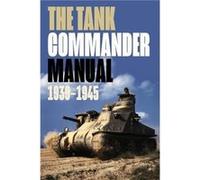 The Tank Commander Manual: 1939-1945