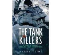 The Tank Killers: A History of America's World War II Tank Destroyer Force