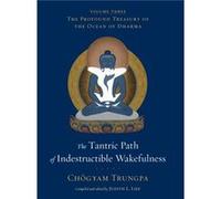 The Tantric Path of Indestructible Wakefulness: The Profound Treasury of the Ocean of Dharma, Volume Three