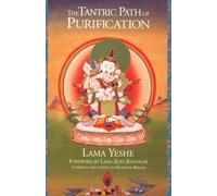 The Tantric Path of Purification: The Yoga Method of Heruka Vajrasattva : Including Complete Retreat Instructions