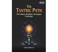 The Tantric Path: The Chakras, Kundalini, and Jungian Psychology