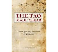 The Tao Made Clear: Original Verses with Plain Commentaries, Deeper Reflections, and Daily Questions