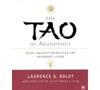 The Tao of Abundance: Eight Ancient Principles for Living Abundantly in the 21st Century