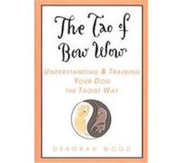 The Tao of Bow Wow Deborah Wood (Auteur)