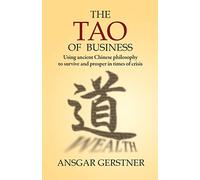 The Tao of Business: Using Ancient Chinese Philosophy to Survive and Prosper in Times of Crisis