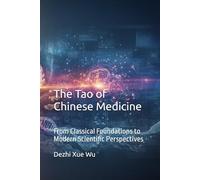 The Tao of Chinese Medicine: From Classical Foundations to Modern Scientific Perspectives