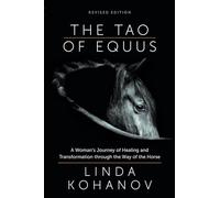 The Tao of Equus: A Woman's Journey of Healing and Transformation Through the Way of the Horse