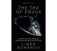 The Tao of Equus: A Woman's Journey of Healing and Transformation Through the Way of the Horse