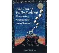 The Tao of Fully Feeling | Peter Walker Peter WalkerPeter Walker (Auteur)