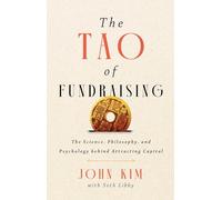 The Tao of Fundraising: The Science, Philosophy, and Psychology Behind Attracting Capital