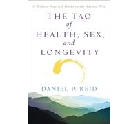 The Tao of Health, Sex and Longevity Daniel Reid (Auteur)