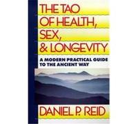 The Tao of Health, Sex and Longevity Daniel Reid (Auteur)