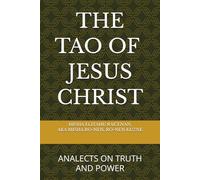 THE TAO OF JESUS CHRIST: ANALECTS ON TRUTH AND POWER