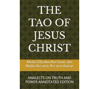 THE TAO OF JESUS CHRIST: ANALECTS ON TRUTH AND POWER ANNOTATED EDITION
