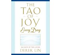 The Tao of Joy Every Day: 365 Days of Tao Living