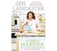 The Tao of Martha: My Year of LIVING, or Why I'm Never Getting All That Glitter Off of the Dog - [Version Originale] Jen Lancaster (Auteur)