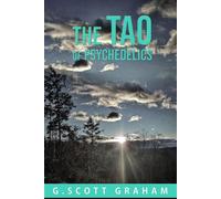 The Tao of Psychedelics The Quiet Way - G. Scott Graham - True Azimuth Coaching - ebook (ePub) - Livre