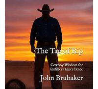 The Tao of Rip: Cowboy Wisdom for Ruthless Inner Peace