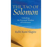 The Tao of Solomon – Unlocking the Perennial Wisdom of Ecclesiastes