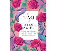The Tao of Taylor Swift: 13 Life Principles to Live a Happy, Free, and Balanced Life