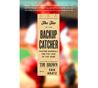 The Tao of the Backup Catcher: Playing Baseball for the Love of the Game