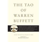 The Tao of Warren Buffett: Warren Buffett's Words of Wisdom: Quotations and Interpretations to Help Guide You to Billionaire Wealth and Enlightened Business Management (Volume 1)