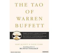 The Tao of Warren Buffett: Warren Buffett's Words of Wisdom: Quotations and Interpretations to Help Guide You to Billionaire Wealth and Enlightened Business Management by Mary Buffett (2006-12-05)