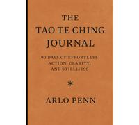 The Tao Te Ching Journal: 90 Days of Effortless Action, Clarity, and Stillness
