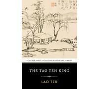 The Tao Teh King: A Sacred Verse of Eastern Philosophy and Spiritual Clarity