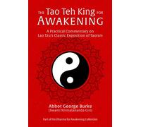 The Tao Teh King for Awakening: A Practical Commentary on Lao Tzu’s Classic Exposition of Taoism