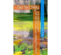 The Tao Teh King, or the Tao and its Characteristics: Tao Te Ching