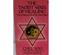 The Taoist Ways of Healing: The Chinese Art of Pa Chin Hsien