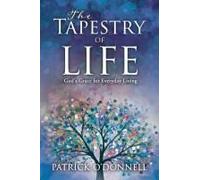 The Tapestry Of Life: God's Grace For Everyday Living Paperback Book By Patrick O'donnell