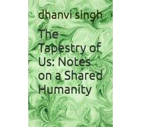 The Tapestry of Us: Notes on a Shared Humanity