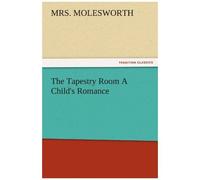 The Tapestry Room A Child's Romance