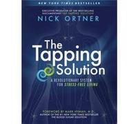 Nick Ortner – The Tapping Solution – Système révolutionnaire pour vivre sans stress