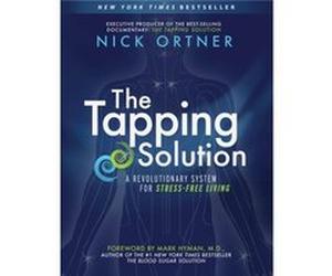 The Tapping Solution A Revolutionary System for StressFree Living by Nick Ortner & Foreword by Mark Hyman Nick Ortner (Auteur)