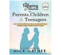 The Tapping Solution for Parents Children Teenagers by Nick Ortner Nick Ortner, (Auteur)